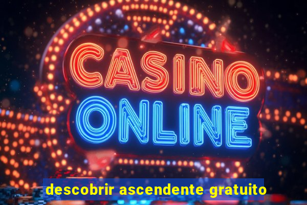 descobrir ascendente gratuito